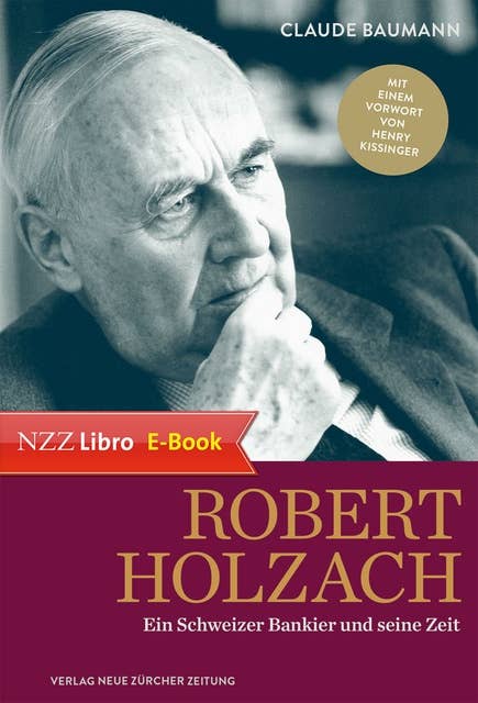 Robert Holzach: Biografie eines Schweizer Bankiers