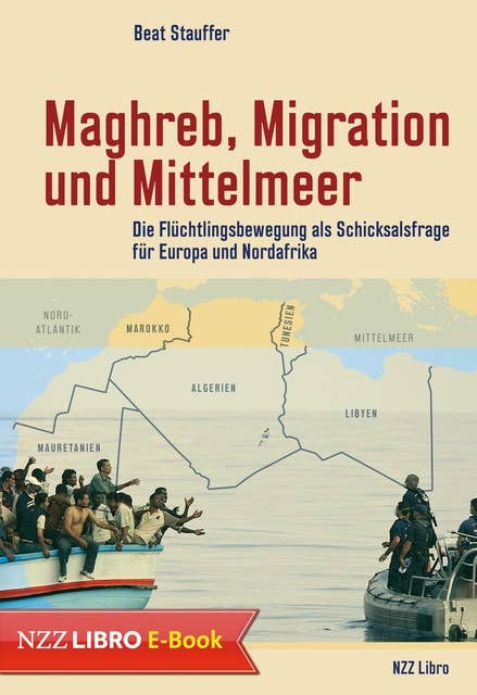 Maghreb, Migration und Mittelmeer: Die Flüchtlingsbewegung als Schicksalsfrage für Europa und Nordafrika