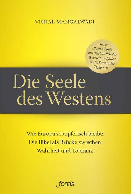 Die Seele des Westens: Wie Europa schöpferisch bleibt: Die Bibel als Brücke zwischen Wahrheit und Toleranz