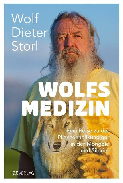 Wolfsmedizin - eBook: Eine Reise zu den Pflanzenheilkundigen in der Mongolei und Sibirien