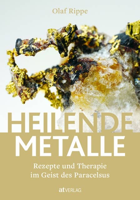 Heilende Metalle - eBook: Rezepte und Therapie im Geist des Paracelsus