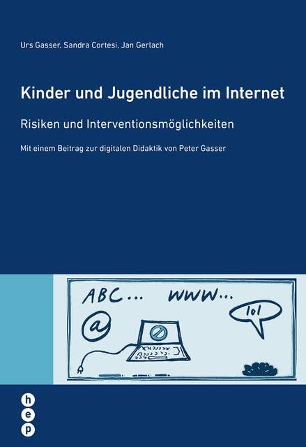 Kinder und Jugendliche im Internet: Risiken und Interventionsmöglichkeiten. Mit einem Beitrag zur digitalen Didaktik