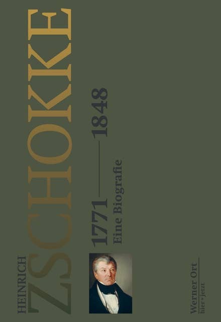 Heinrich Zschokke 1771-1848: Eine Biografie