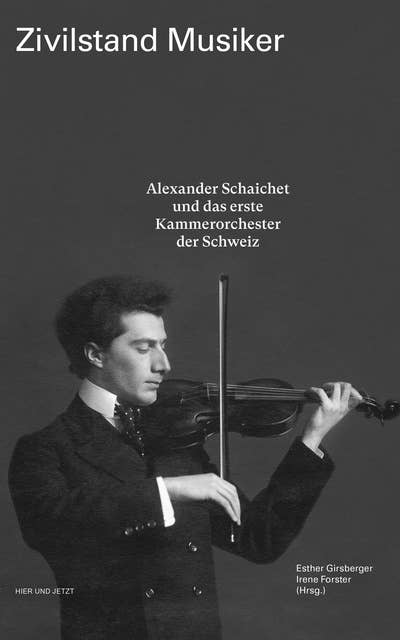 Zivilstand Musiker: Alexander Schaichet und das erste Kammerorchester der Schweiz