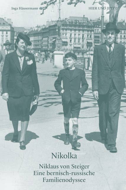 Nikolka: Niklaus von Steiger. Eine bernisch-russische Familienodyssee