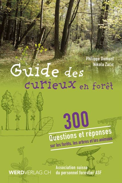 Guide des curieux en forêt: 300 questions et réponses sur la forêt, les arbres et les animaux