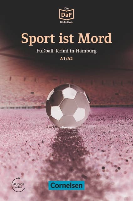 Die DaF-Bibliothek / A1/A2 - Sport ist Mord: Fußball-Krimi in Hamburg