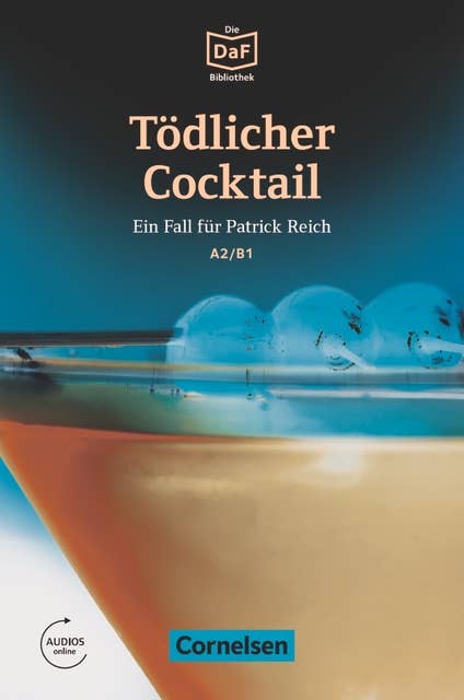 Die DaF-Bibliothek / A2/B1 - Tödlicher Cocktail: Eifersucht und Lügen. Lektüre. Mit Audios online