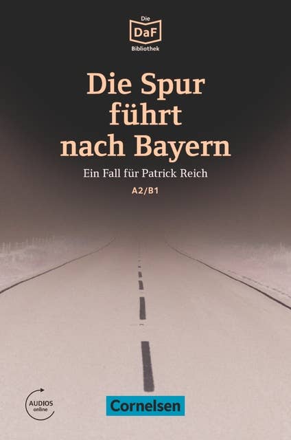 Die DaF-Bibliothek / A2/B1 - Die Spur führt nach Bayern: Einem Betrüger auf der Spur. Lektüre