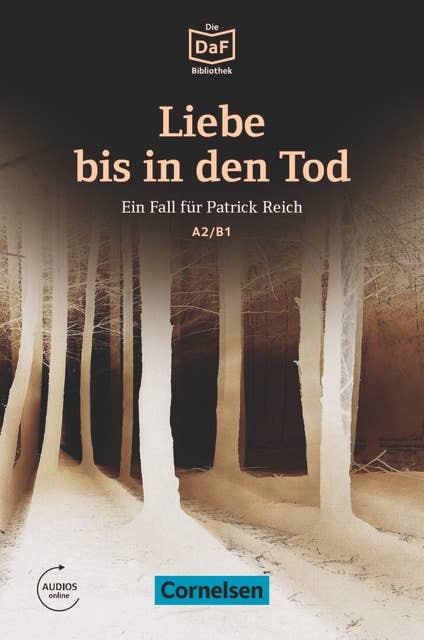 Die DaF-Bibliothek / A2/B1 - Liebe bis in den Tod: Ein Toter im Wald. Lektüre