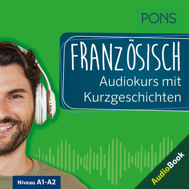 PONS Französisch Audiokurs mit Kurzgeschichten: Sprachkurs zum Hören, Üben und Verstehen