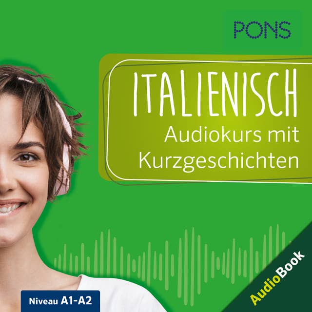 PONS Italienisch Audiokurs mit Kurzgeschichten: Sprachkurs zum Hören, Üben und Verstehen