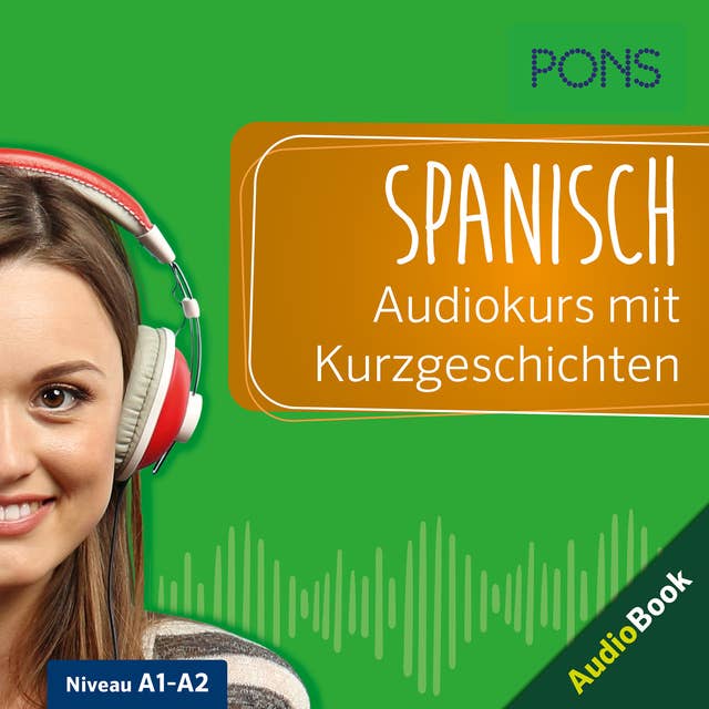 PONS Spanisch Audiokurs mit Kurzgeschichten: Sprachkurs zum Hören, Üben und Verstehen