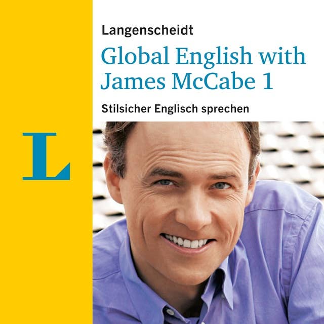 Langenscheidt Global English with James McCabe 1: Stilsicher Englisch sprechen