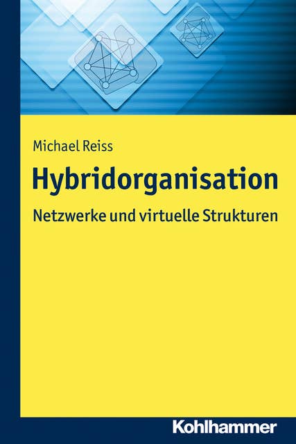 Hybridorganisation: Netzwerke und virtuelle Strukturen