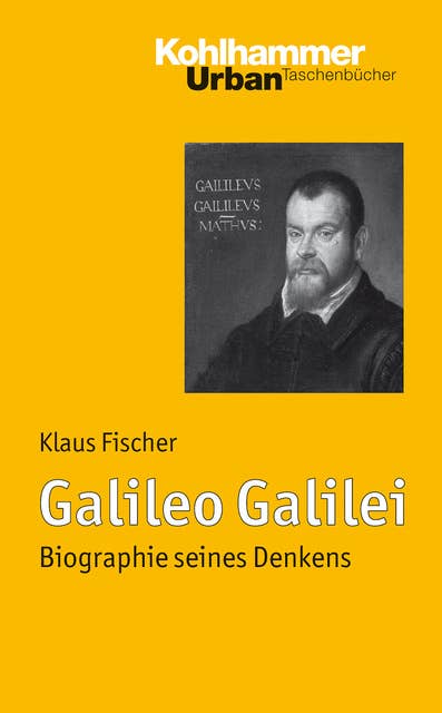 Galileo Galilei: Biographie seines Denkens