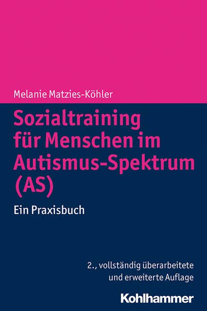 Sozialtraining für Menschen im Autismus-Spektrum (AS): Ein Praxisbuch