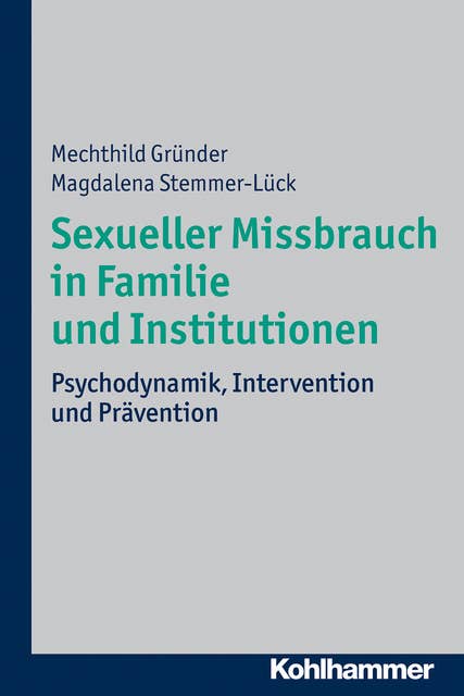 Sexueller Missbrauch in Familie und Institutionen: Psychodynamik, Intervention und Prävention