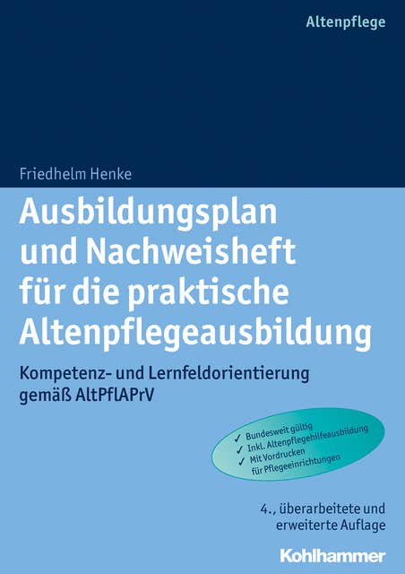 Ausbildungsplan und Nachweisheft für die praktische Altenpflegeausbildung: Kompetenz- und Lernfeldorientierung gemäß AltPflAPrV