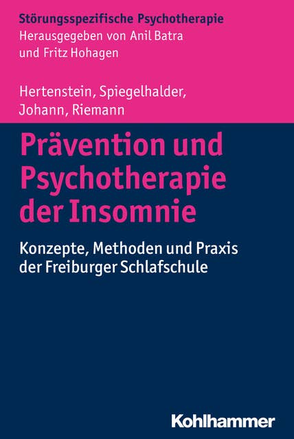 Prävention und Psychotherapie der Insomnie: Konzepte, Methoden und Praxis der Freiburger Schlafschule