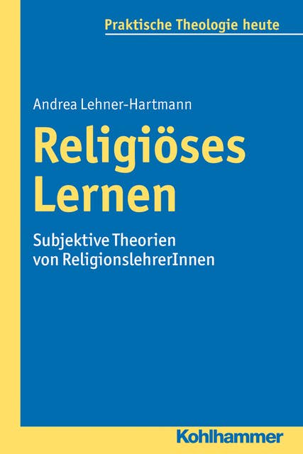 Religiöses Lernen: Subjektive Theorien von ReligionslehrerInnen