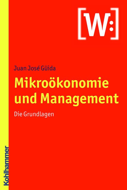 Mikroökonomie und Management: Die Grundlagen