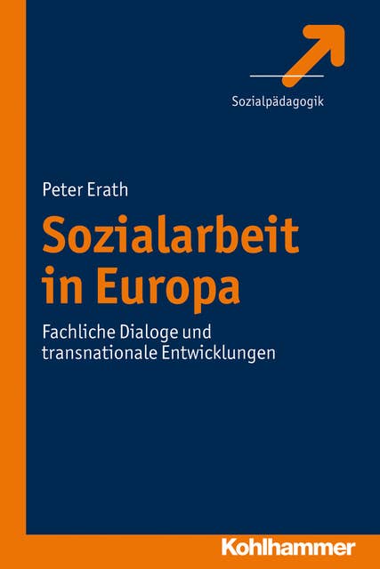 Sozialarbeit in Europa: Fachliche Dialoge und transnationale Entwicklungen