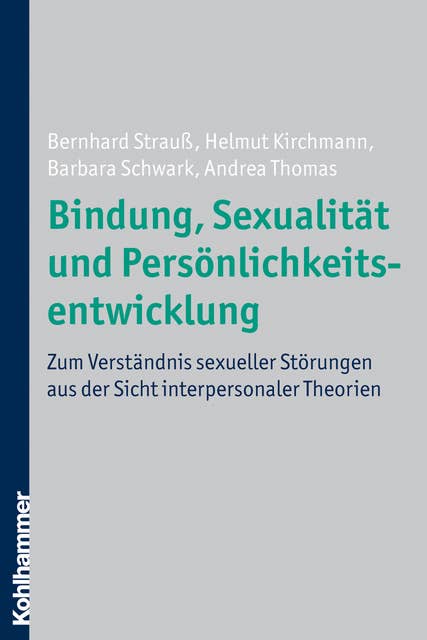 Bindung, Sexualität und Persönlichkeitsentwicklung: Zum Verständnis sexueller Störungen aus der Sicht interpersonaler Theorien