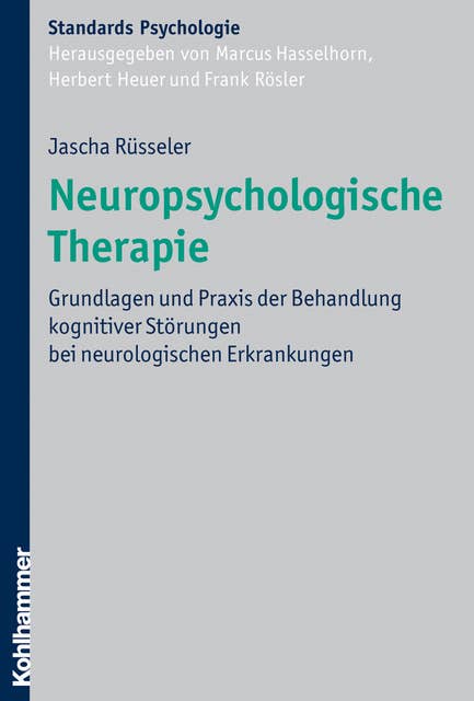 Neuropsychologische Therapie: Grundlagen und Praxis der Behandlung kognitiver Störungen bei neurologischen Erkrankungen
