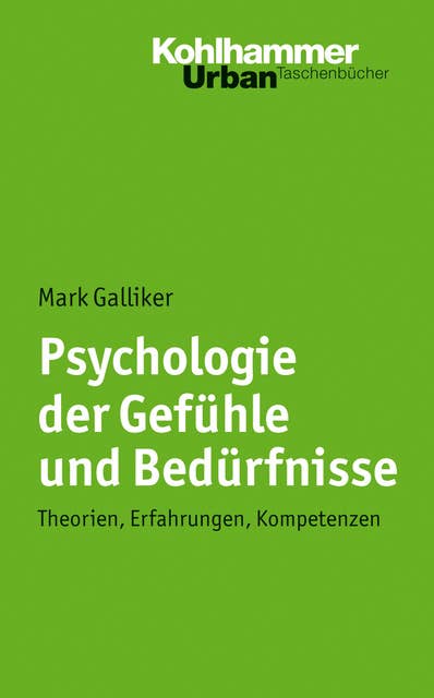 Psychologie der Gefühle und Bedürfnisse: Theorien, Erfahrungen, Kompetenzen