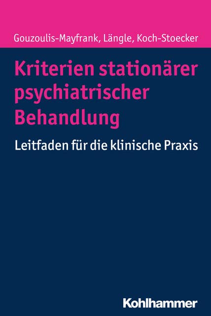 Kriterien stationärer psychiatrischer Behandlung: Leitfaden für die klinische Praxis