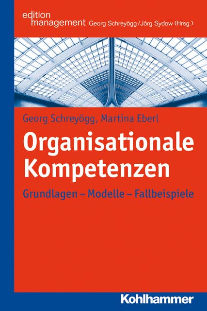 Organisationale Kompetenzen: Grundlagen - Modelle - Fallbeispiele
