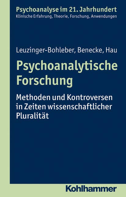 Psychoanalytische Forschung: Methoden und Kontroversen in Zeiten wissenschaftlicher Pluralität