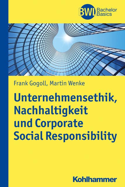 Unternehmensethik, Nachhaltigkeit und Corporate Social Responsibility: Instrumente zur systematischen Einführung eines Verantwortungsmanagements in Unternehmen