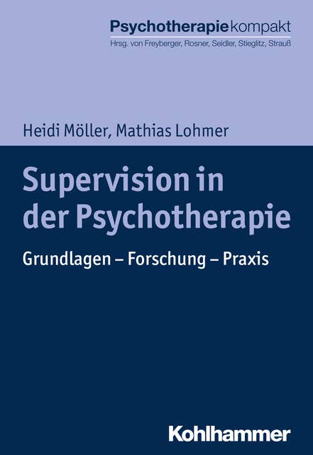 Supervision in der Psychotherapie: Grundlagen - Forschung - Praxis