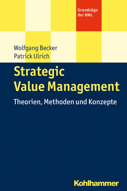 Strategic Value Management: Theorien, Methoden und Konzepte