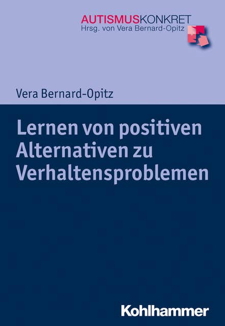 Lernen von positiven Alternativen zu Verhaltensproblemen: Strategien für Kinder und Jugendliche mit Autismus-Spektrum-Störungen