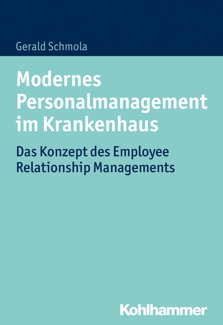 Modernes Personalmanagement im Krankenhaus: Das Konzept des Employee Relationship Managements