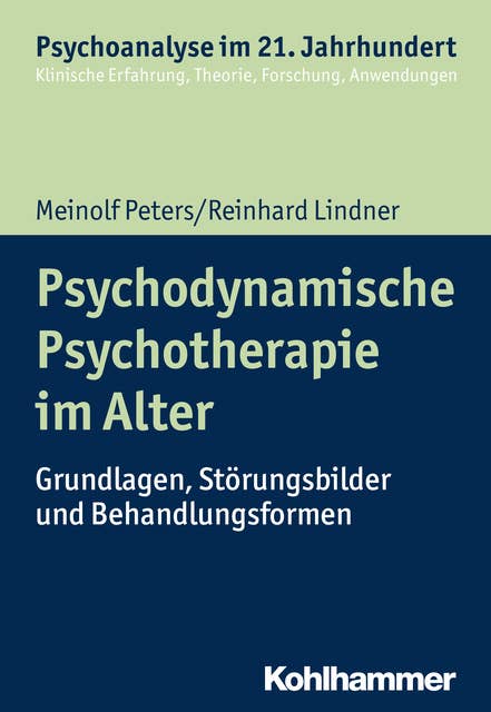 Psychodynamische Psychotherapie im Alter: Grundlagen, Störungsbilder und Behandlungsformen