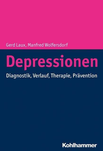 Depressionen: Ein Erfahrungsbuch zu Diagnostik, Verlauf, Therapie und Prävention
