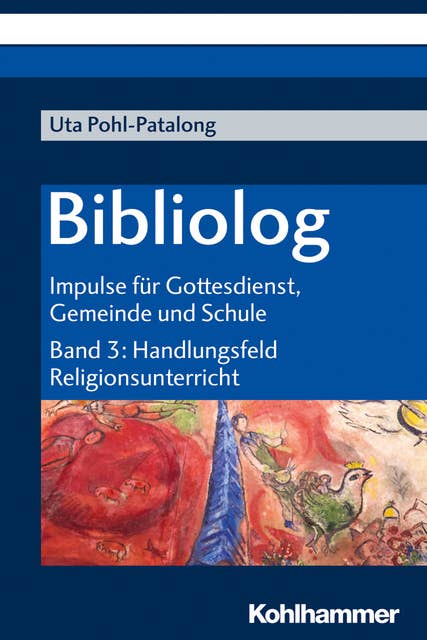 Bibliolog: Impulse für Gottesdienst, Gemeinde und Schule. Band 3: Handlungsfeld Religionsunterricht