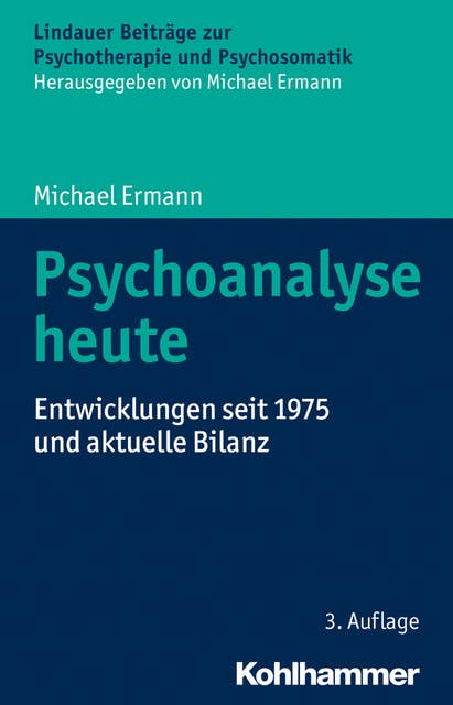 Psychoanalyse heute: Entwicklungen seit 1975 und aktuelle Bilanz