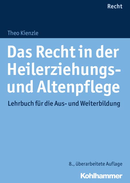 Das Recht in der Heilerziehungs- und Altenpflege: Lehrbuch für die Aus- und Weiterbildung