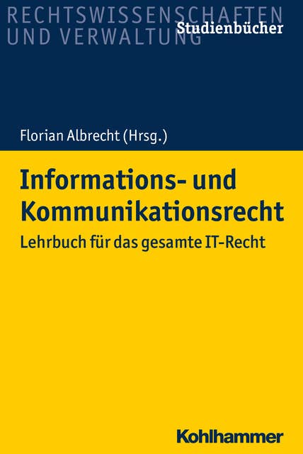 Informations- und Kommunikationsrecht: Lehrbuch für das gesamte IT-Recht