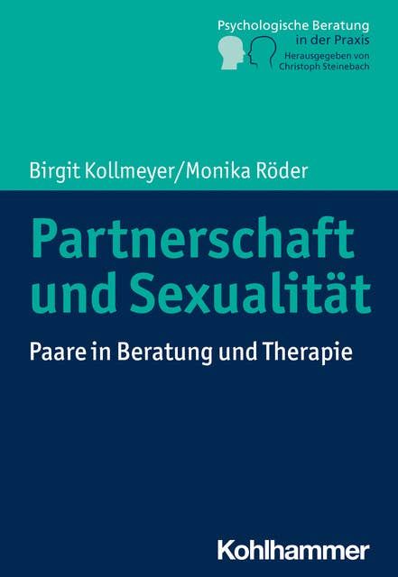 Partnerschaft und Sexualität: Paare in Beratung und Therapie