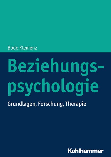 Beziehungspsychologie: Grundlagen, Forschung, Therapie