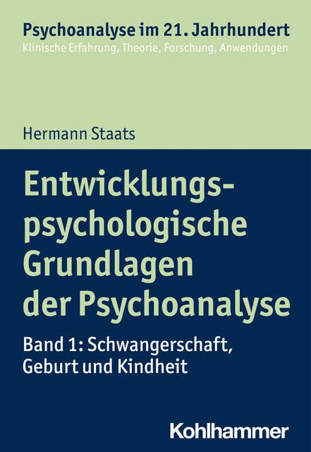 Entwicklungspsychologische Grundlagen der Psychoanalyse: Band 1: Schwangerschaft, Geburt und Kindheit
