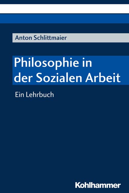 Philosophie in der Sozialen Arbeit: Ein Lehrbuch