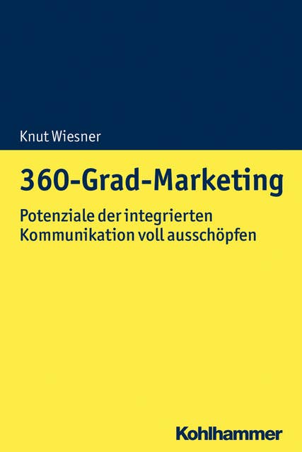 360-Grad-Marketing: Potenziale der integrierten Stakeholderinteraktion voll ausschöpfen