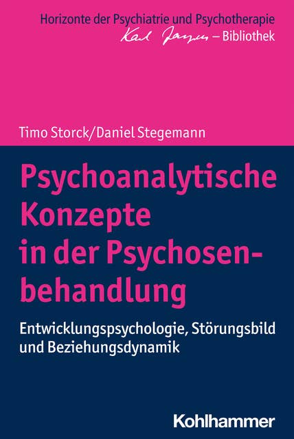 Psychoanalytische Konzepte in der Psychosenbehandlung: Entwicklungspsychologie, Störungsbild und Beziehungsdynamik